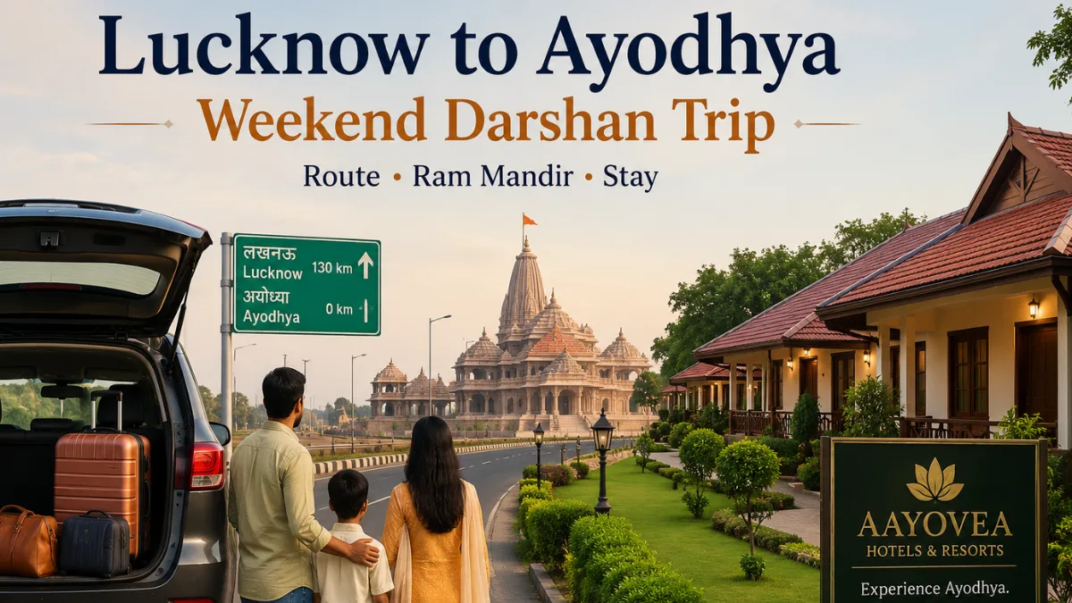 Lucknow to Ayodhya Weekend Trip: Route, Darshan and Boutique Stay Guide