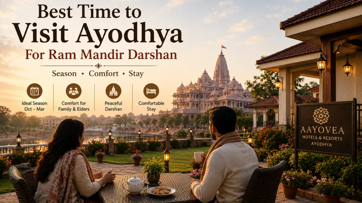 Best Time to Visit Ayodhya for Ram Mandir Darshan and a Comfortable Stay